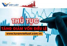 Hình thức tăng giảm vốn điều lệ công ty là gì? Thủ tục tăng giảm vốn điều lệ