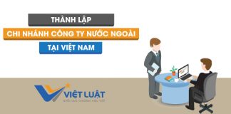 Điều kiện thành lập chi nhánh công ty nước ngoài tại Việt Nam