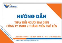 Hướng dẫn đăng ký thay đổi người đại diện | Công ty TNHH 2 thành viên Hướng dẫn thay đổi người đại diện theo pháp luật