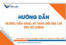 Hướng dẫn đăng ký thay đổi địa chỉ trụ sở | Công ty TNHH 2 thành viên Hướng dẫn đăng ký thay đổi địa chỉ trụ sở chính công ty TNHH 2 thành viên